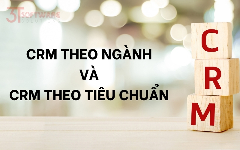 CRM tiêu chuẩn và CRM theo ngành khác nhau như thế nào